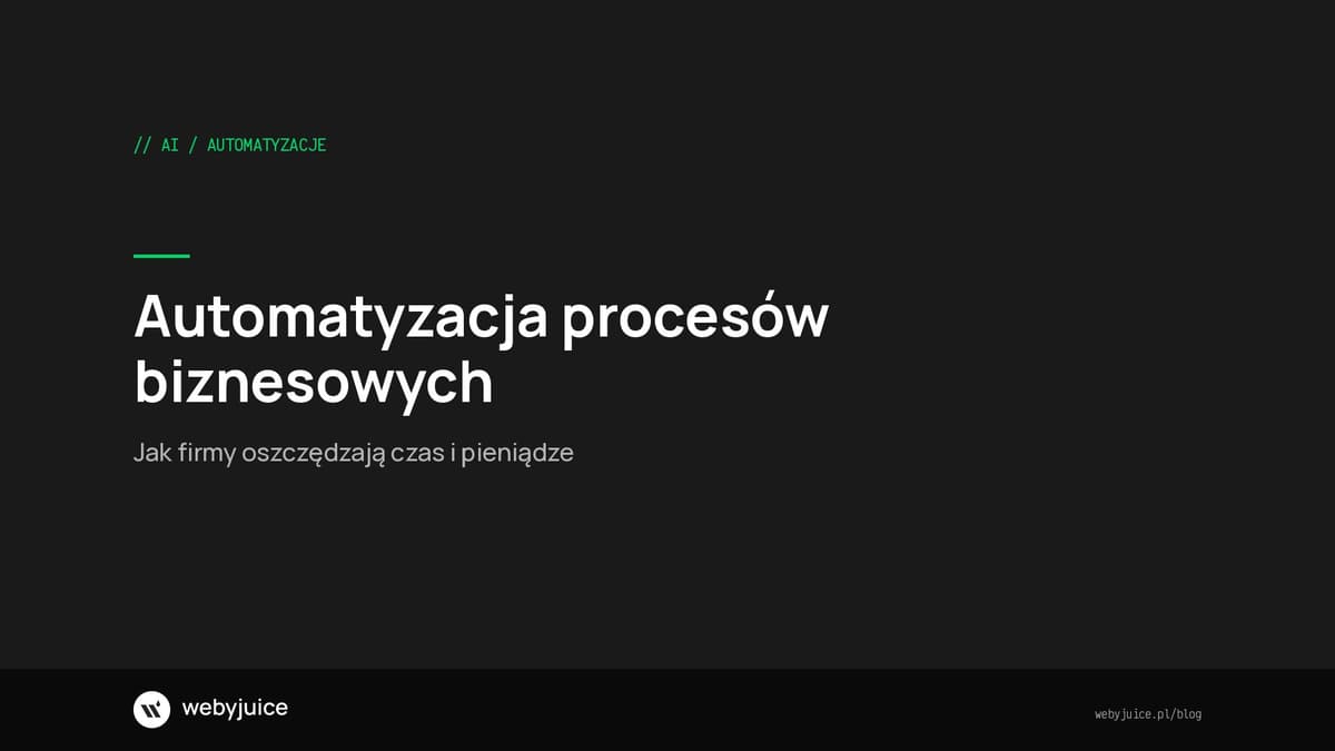 Automatyzacja procesów biznesowych - jak firmy oszczędzają czas i pieniądze