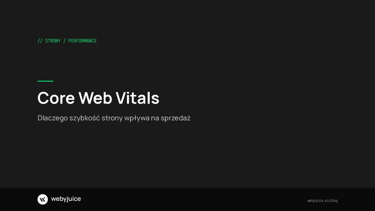 Core Web Vitals - dlaczego szybkość strony wpływa na sprzedaż