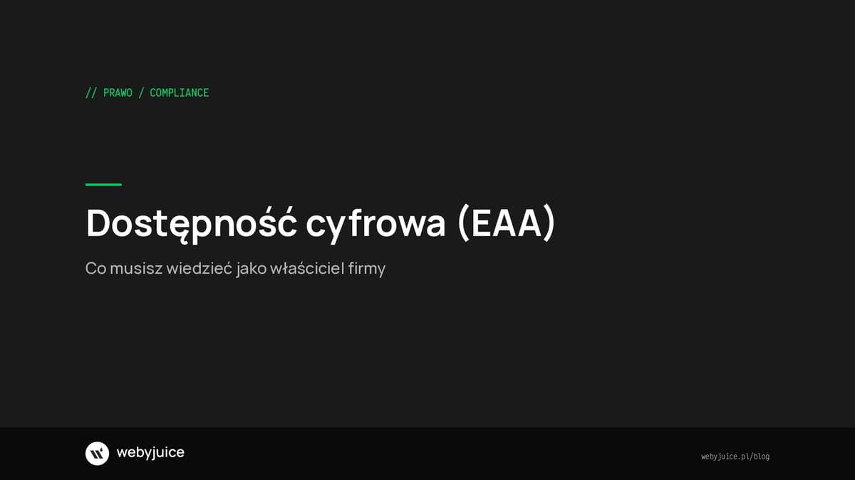 Dostępność cyfrowa (EAA) - co musisz wiedzieć jako właściciel firmy