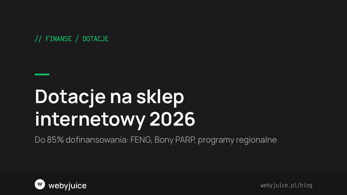 Dotacje na sklep internetowy 2026: do 85% dofinansowania