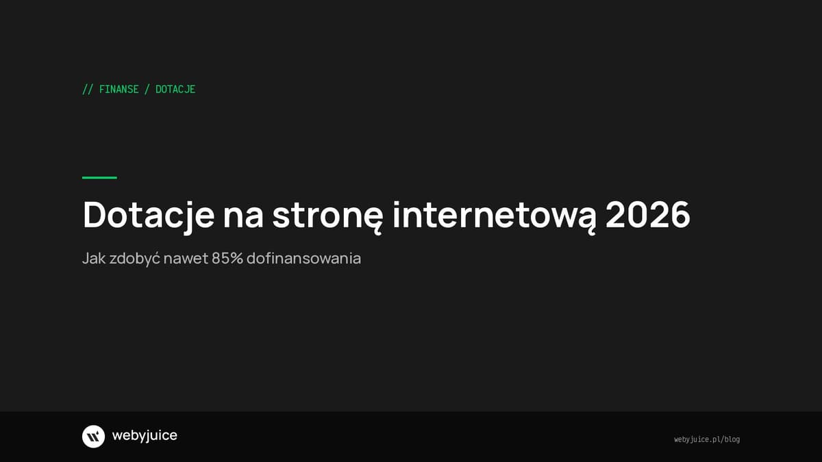 Dotacje na stronę internetową w 2026 - jak je zdobyć