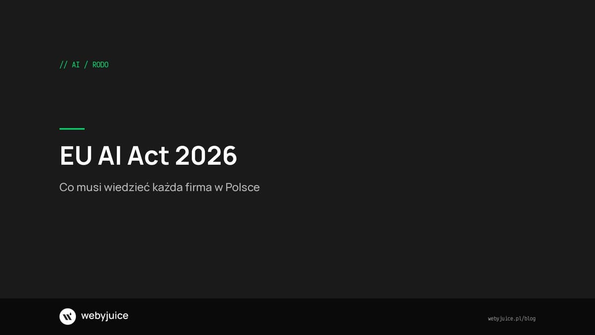 EU AI Act 2026 - co musi wiedzieć każda firma w Polsce