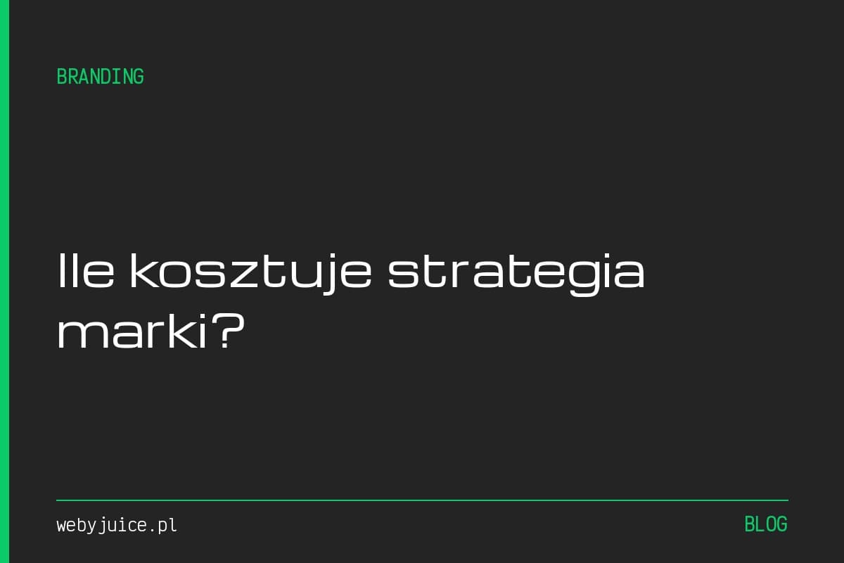 Ile kosztuje strategia marki w 2026