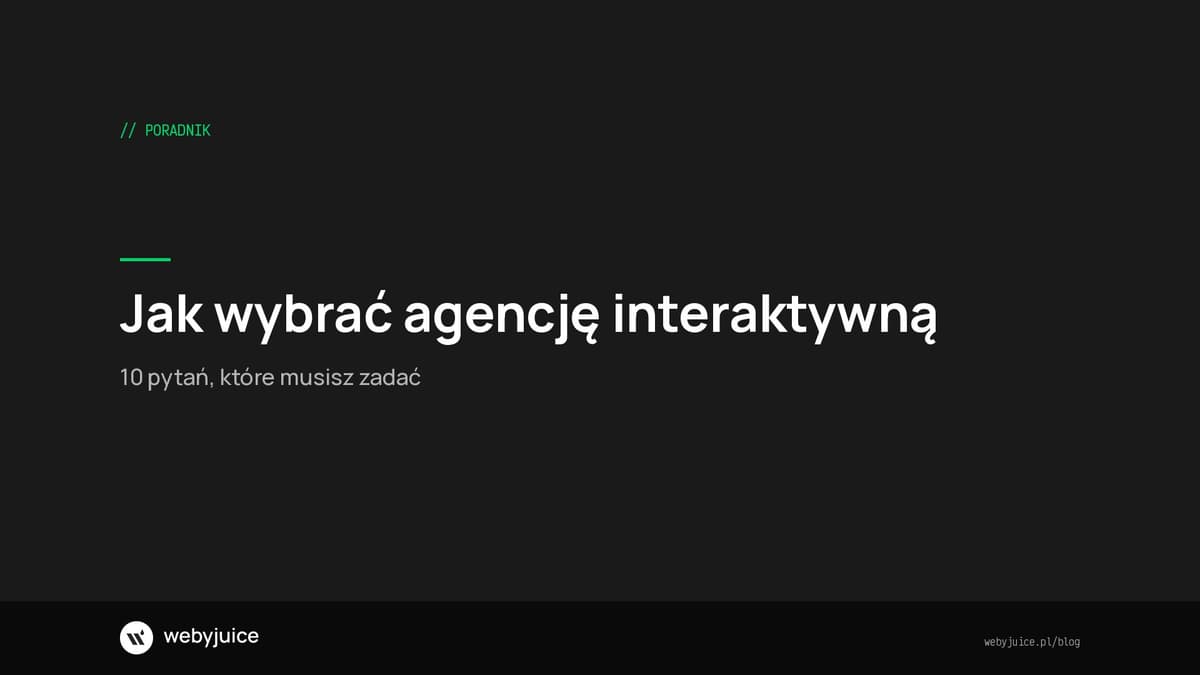 Jak wybrać agencję interaktywną - 10 pytań które musisz zadać