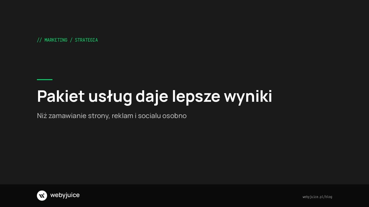 Dlaczego pakiet usług daje lepsze wyniki niż zamawianie osobno