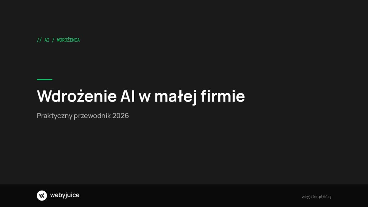 Wdrożenie AI w małej firmie - praktyczny przewodnik 2026