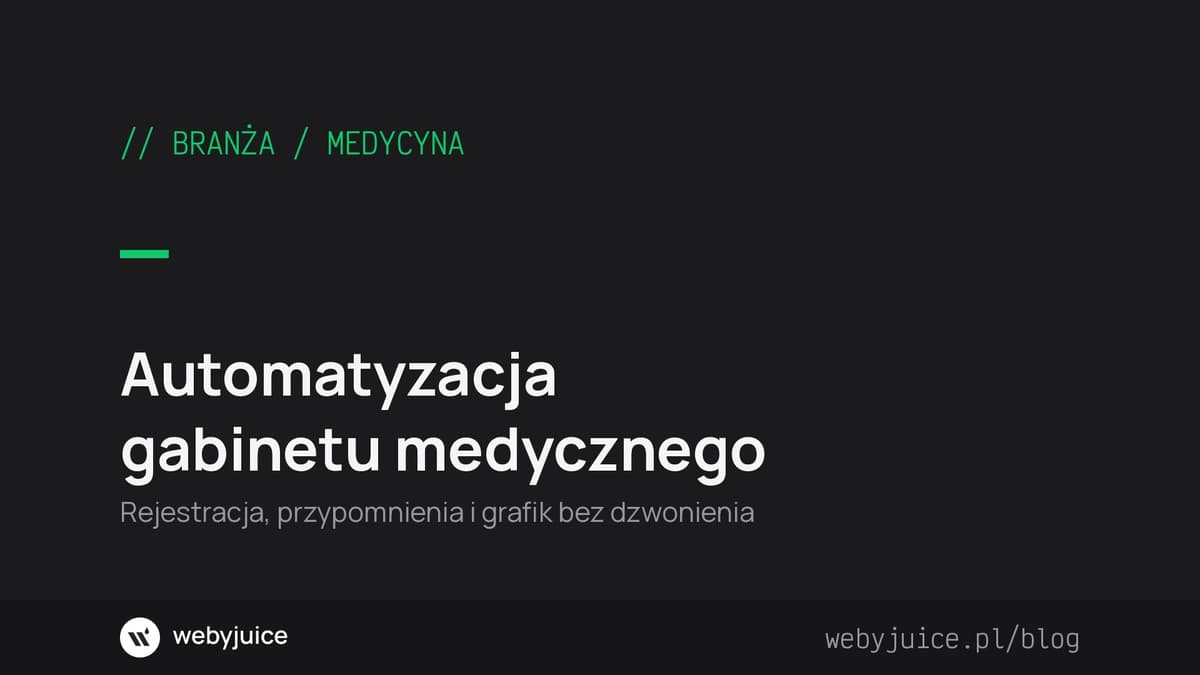 Automatyzacja gabinetu medycznego: rejestracja, przypomnienia i grafik bez dzwonienia