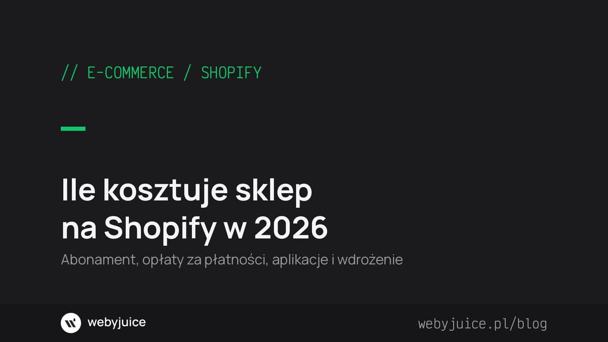 Ile kosztuje sklep na Shopify w 2026? Abonament, płatności i wdrożenie w złotówkach